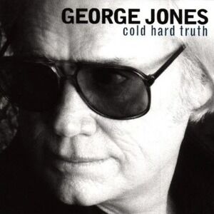 GEORGE JONES; Cold Hard Truth, 1999 ASYLUM REC.  62368-2  10 Songs